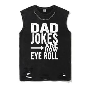 Dad Jokes Are How Eye Roll Cotton Vest Top