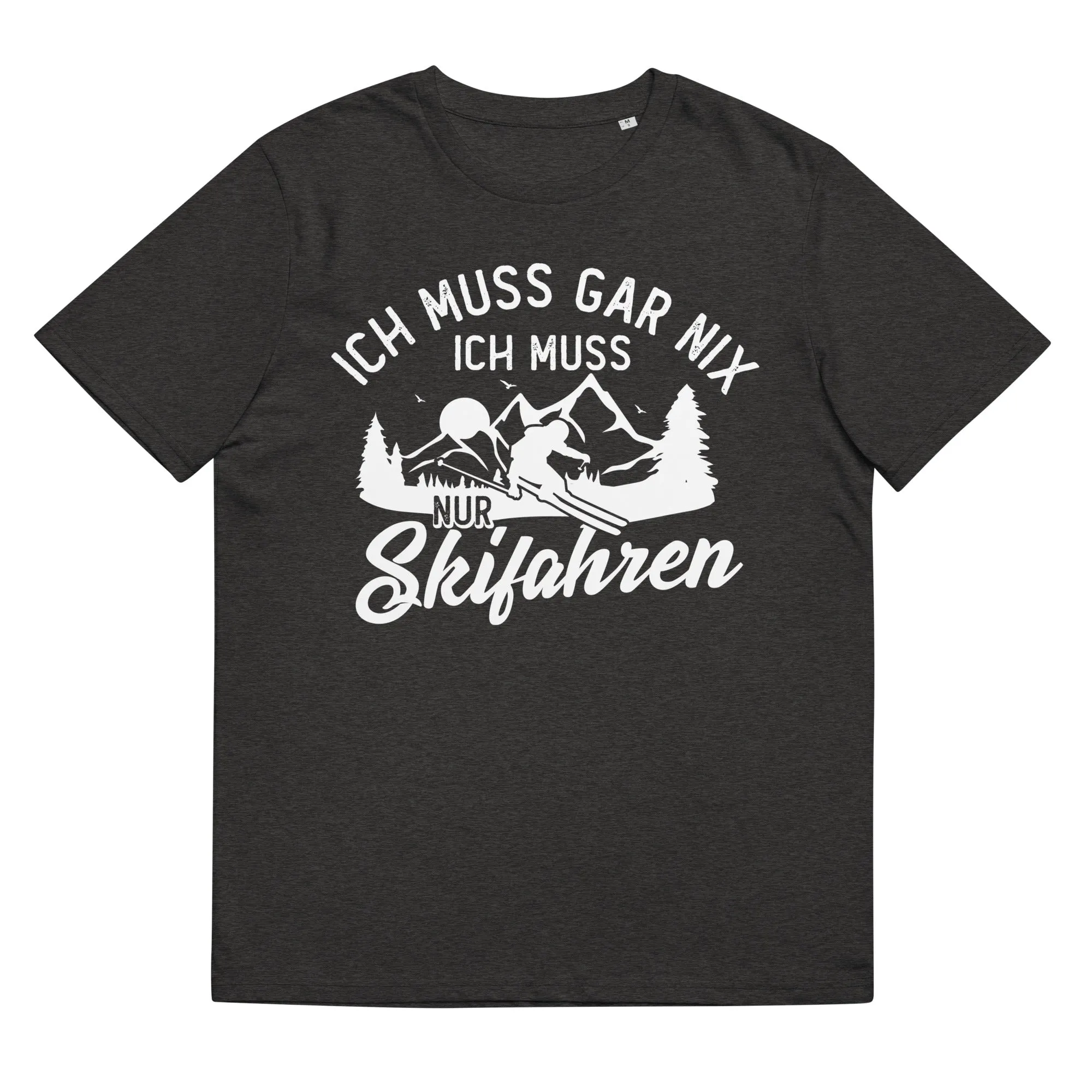 Ich muss gar nix, ich muss nur Skifahren - Herren Premium Organic T-Shirt