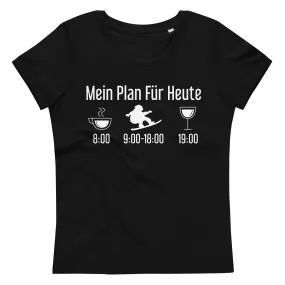 Mein Plan Für Heute - Damen Premium Organic T-Shirt